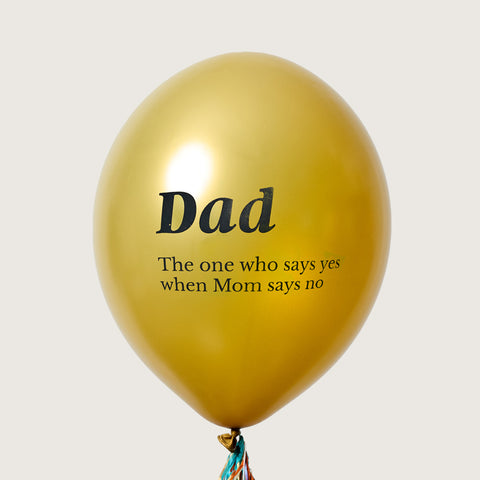 Globo Dorado Dad, The One Who Says Yes When Mom Says No. Edición para Papá.